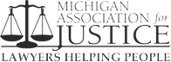 Michigan Association for Justice: Lawyers Helping People